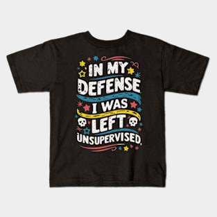 I Was Left Unsupervised Kids T-Shirt